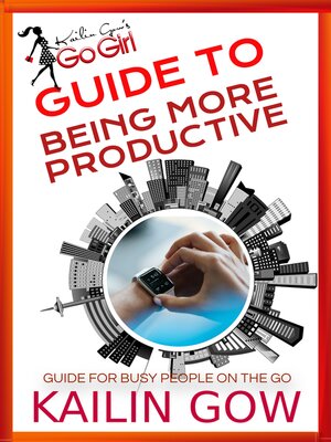 cover image of Kailin Gow's Go Girl Guide to Being More Productive